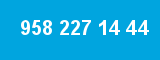 958 227 14 44